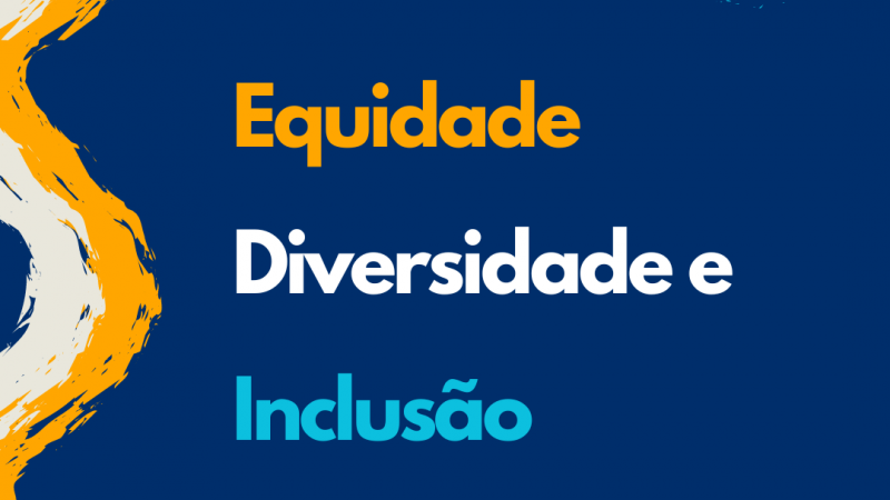 Equidade, Diversidade e Inclusão