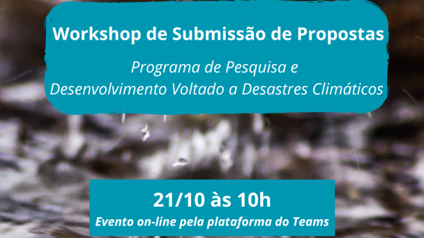 Card do WORKSHOP de Submissão de Propostas do edital Programa de Pesquisa e Desenvolvimento Voltado a Desastres Climáticos